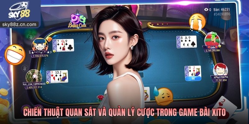 Chiến thuật quan sát và quản lý cược trong Game bài Xito