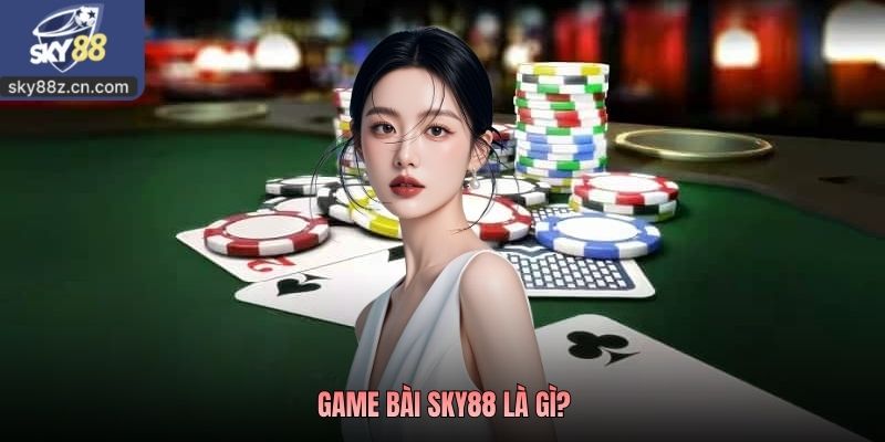 Game bài sky88 là gì?