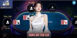 Game Bài Tiến Lên Và Kinh Nghiệm Dành Cho Người Mới Tại Sky88
