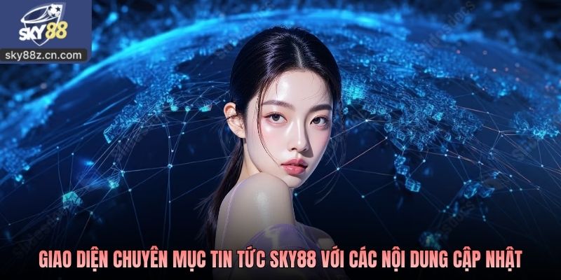 Giao diện chuyên mục tin tức Sky88 với các nội dung cập nhật