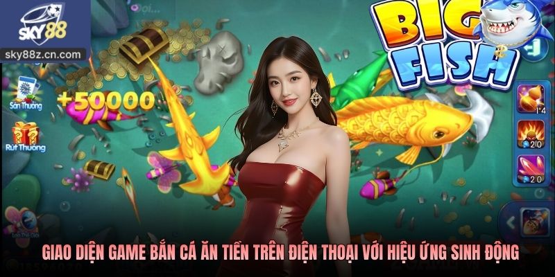 Giao diện game bắn cá ăn tiền trên điện thoại với hiệu ứng sinh động