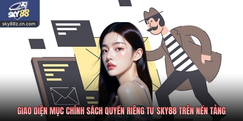 Giao diện mục chính sách quyền riêng tư Sky88 trên nền tảng