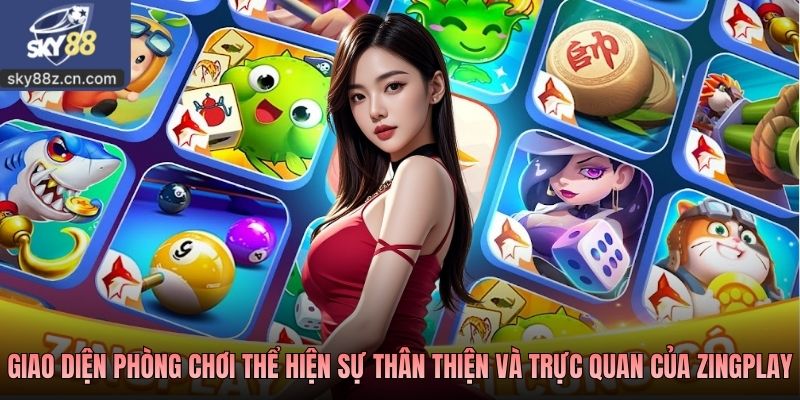 Giao diện phòng chơi thể hiện sự thân thiện và trực quan của ZingPlay