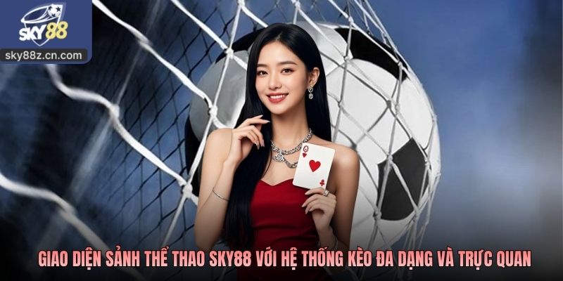 Giao diện sảnh thể thao Sky88 với hệ thống kèo đa dạng và trực quan