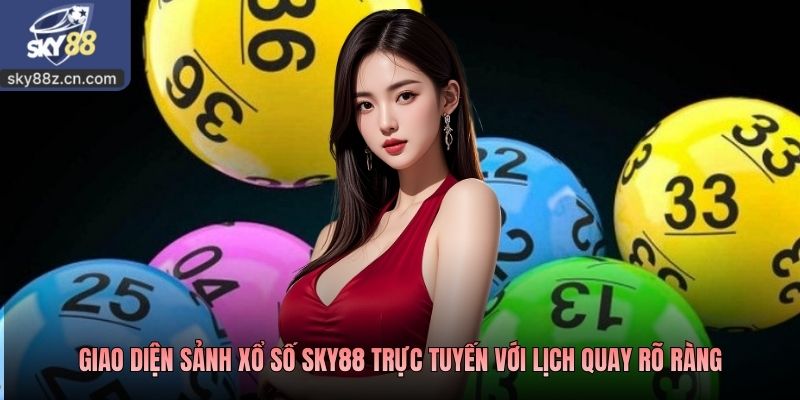Giao diện sảnh xổ số Sky88 trực tuyến với lịch quay rõ ràng