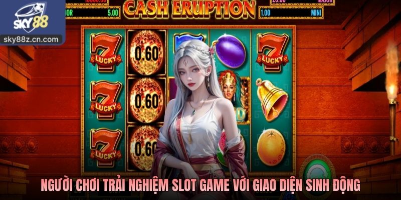Người chơi trải nghiệm slot game với giao diện sinh động